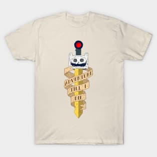 Adventure Till' I Die T-Shirt